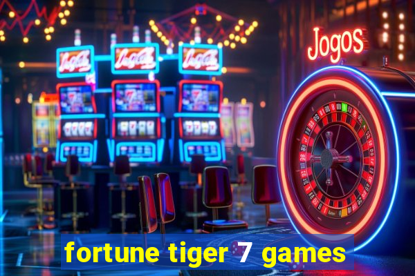 fortune tiger 7 games